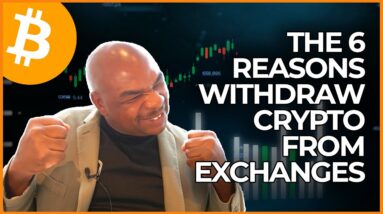 THE 6 REASONS TO WITHDRAW CRYPTO FROM EXCHANGES!!