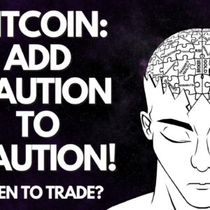 WHEN TRADING BITCOIN, ADD CAUTION TO CAUTION!