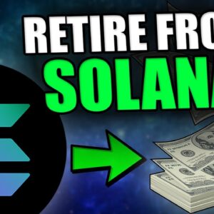 HOW TO RETIRE ON SOLANA