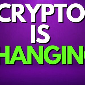 Why Is The Crypto World Changing?