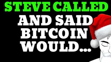 BITCOIN UPDATE: STEVE CALLED!!!!