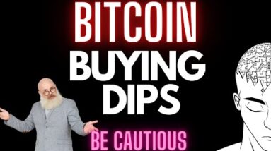 Buying BITCOIN Dips (Why You Should Be Cautious)