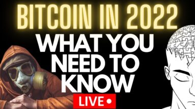 BITCOIN 2022 - What You Need To Know (A New Crypto World)