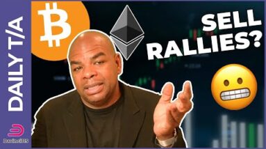 BITCOIN & ETHEREUM SELL ALL RALLIES?!?!