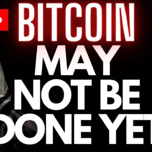 BITCOIN: May Not Be Done Yet (Crypto World Chaos)