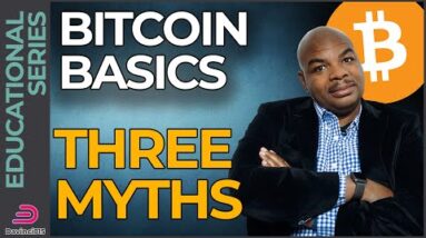 BITCOIN BASICS - Three Myths