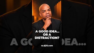 A good idea can still be a distraction.