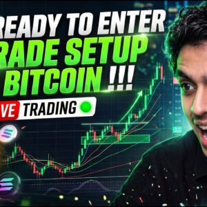 I AM READY TO ENTER A TRADE SETUP ON BITCOIN !!!