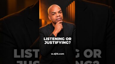 Listen before you justify.