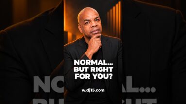 Normal doesn’t mean right for you.